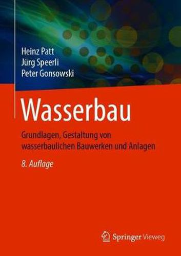 Cover image for Wasserbau: Grundlagen, Gestaltung von wasserbaulichen Bauwerken und Anlagen