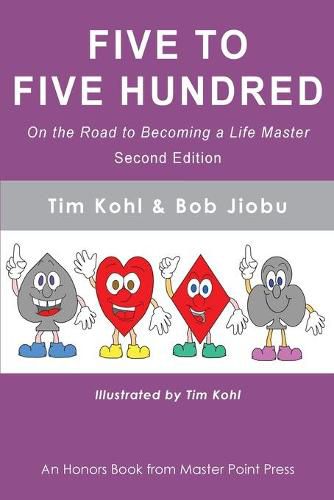 Cover image for Five to Five Hundred Second Edition: On the road to becoming a life master
