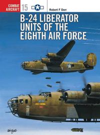 Cover image for B-24 Liberator Units of the Eighth Air Force