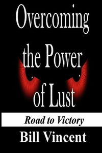 Cover image for Overcoming the Power of Lust: Road to Victory