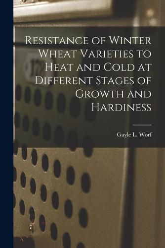 Cover image for Resistance of Winter Wheat Varieties to Heat and Cold at Different Stages of Growth and Hardiness