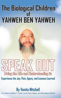 Cover image for The Biological Children of Yahweh Ben Yahweh Speak Out