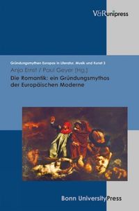 Cover image for Die Romantik: Ein Grundungsmythos der Europaischen Moderne