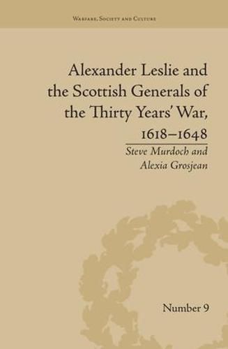 Cover image for Alexander Leslie and the Scottish Generals of the Thirty Years' War, 1618-1648