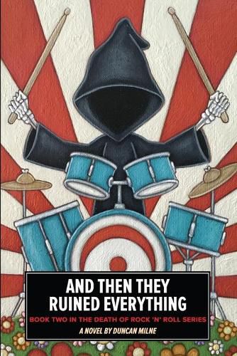 Cover image for And Then They Ruined Everything: Book Two in the Death of Rock 'n' Roll Series