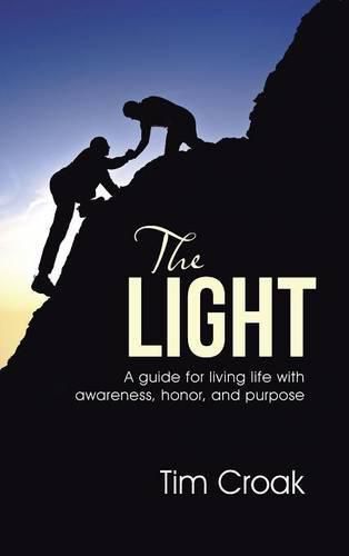 Cover image for The Light: A guide for living life with awareness, honor, and purpose