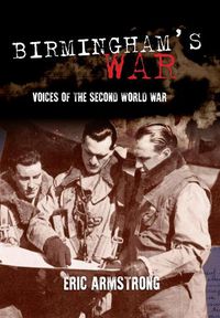 Cover image for Birmingham's War: Voices of the Second World War