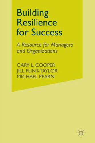 Building Resilience for Success: A Resource for Managers and Organizations