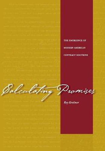 Cover image for Calculating Promises: The Emergence of Modern American Contract Doctrine