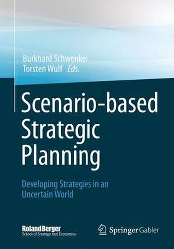 Cover image for Scenario-based Strategic Planning: Developing Strategies in an Uncertain World