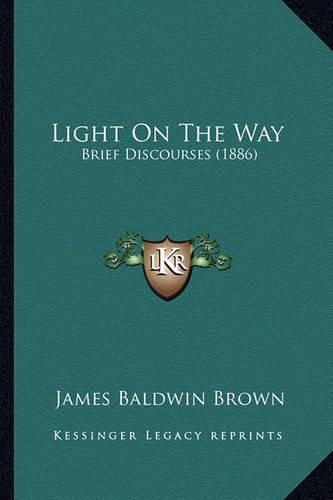 Light on the Way: Brief Discourses (1886)