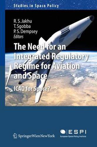 Cover image for The Need for an Integrated Regulatory Regime for Aviation and Space: ICAO for Space?