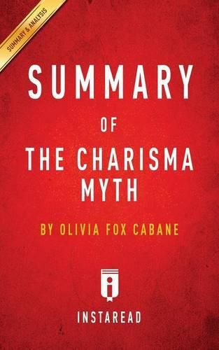 Summary of The Charisma Myth: by Olivia Fox Cabane Includes Analysis