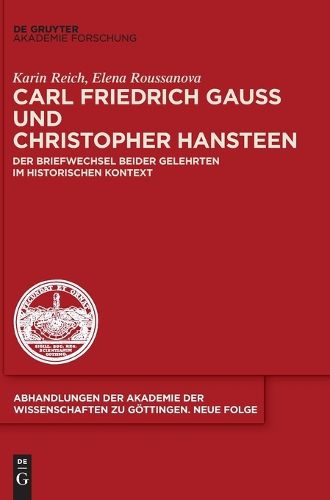 Cover image for Carl Friedrich Gauss Und Christopher Hansteen: Der Briefwechsel Beider Gelehrten Im Historischen Kontext