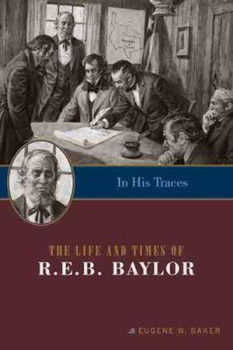 Cover image for In His Traces: The Life and Times of R.E.B. Baylor