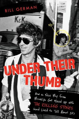 Cover image for Under Their Thumb: How a Nice Boy from Brooklyn Got Mixed Up with the Rolling Stones (and Lived to Tell About It)