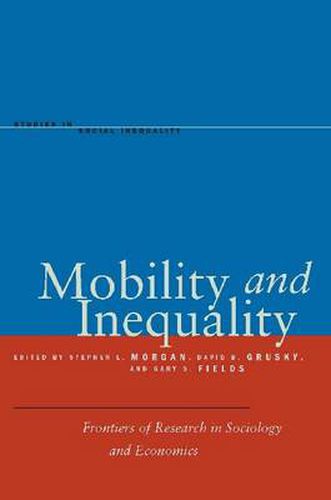 Cover image for Mobility and Inequality: Frontiers of Research in Sociology and Economics