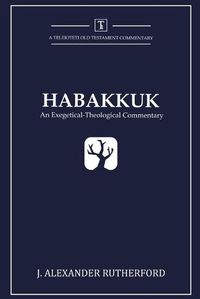 Cover image for Habakkuk: An Exegetical-Theological Commentary