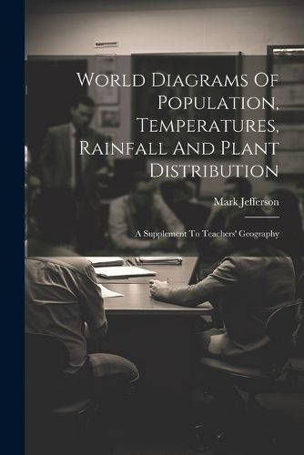 Cover image for World Diagrams Of Population, Temperatures, Rainfall And Plant Distribution