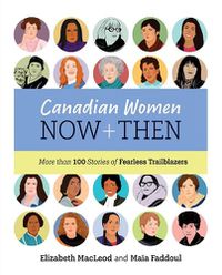 Cover image for Canadian Women Now and Then: More Than 100 Stories of Fearless Trailblazers