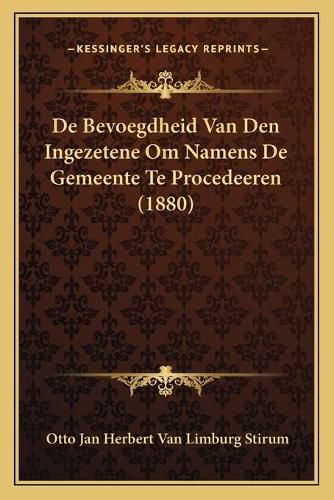 Cover image for de Bevoegdheid Van Den Ingezetene Om Namens de Gemeente Te Procedeeren (1880)
