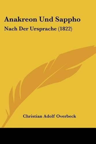 Anakreon Und Sappho: Nach Der Ursprache (1822)