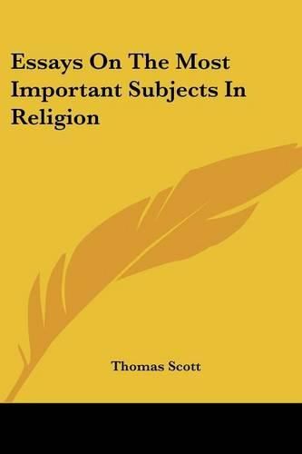 Cover image for Essays on the Most Important Subjects in Religion