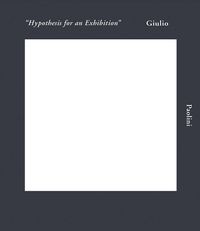 Cover image for Giulio Paolini: Hypothesis for an Exhibition