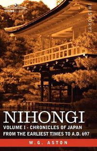 Cover image for Nihongi: Volume I - Chronicles of Japan from the Earliest Times to A.D. 697