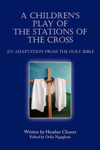Cover image for A Children's Play of the Stations of the Cross: An Adaptation from the Holy Bible