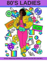 Cover image for 80's Ladies: Stress Relieving Fashion & Trends from the 80's and 90's