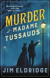 Cover image for Murder at Madame Tussauds: The gripping historical whodunnit