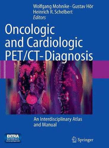 Cover image for Oncologic and Cardiologic PET/CT-Diagnosis: An Interdisciplinary Atlas and Manual