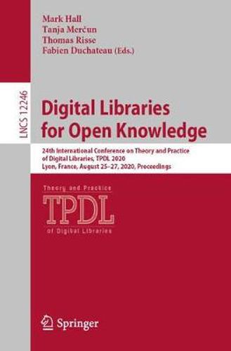 Digital Libraries for Open Knowledge: 24th International Conference on Theory and Practice of Digital Libraries, TPDL 2020, Lyon, France, August 25-27, 2020, Proceedings