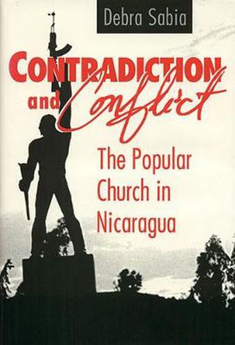 Cover image for Contradiction and Conflict: The Popular Church in Nicaragua