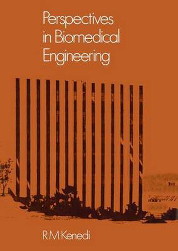 Perspectives in Biomedical Engineering: Proceedings of a Symposium organised in association with the Biological Engineering Society and held in the University of Strathclyde, Glasgow, June 1972