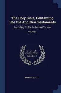 Cover image for The Holy Bible, Containing the Old and New Testaments: According to the Authorized Version; Volume 3