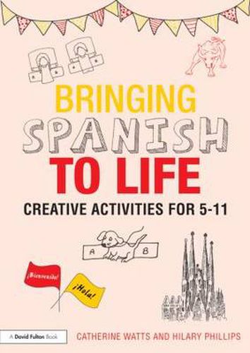 Cover image for Bringing Spanish to Life: Creative activities for 5-11