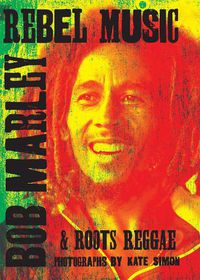 Cover image for Rebel Music: Bob Marley & Roots Reggae