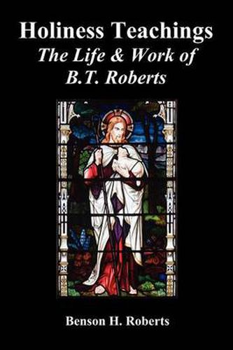 Cover image for Holiness Teachings: The Life & Work of B.T. Roberts