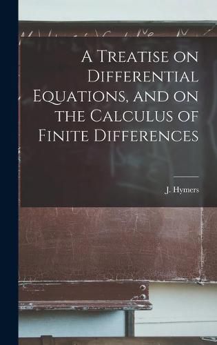 Cover image for A Treatise on Differential Equations, and on the Calculus of Finite Differences