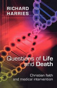 Cover image for Questions of Life and Death: Christian Faith and Medical Intervention