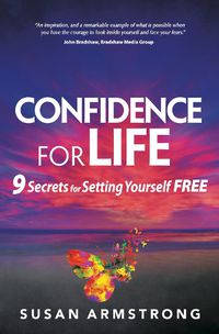 Cover image for Confidence for Life: 9 Secrets for Setting Yourself Free