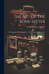 Cover image for The Art Of The Bone-setter