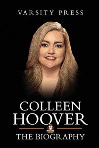 Cover image for Colleen Hoover Books: The Biography of Colleen Hoover: Author of It Ends with Us