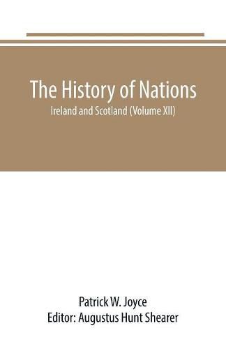 The History of Nations: Ireland and Scotland (Volume XII)