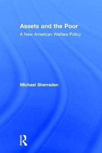 Cover image for Assets and the Poor: New American Welfare Policy