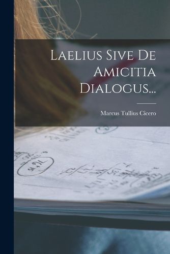Cover image for Laelius Sive De Amicitia Dialogus...