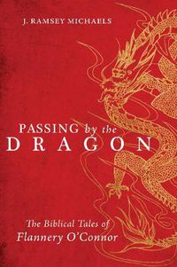 Cover image for Passing by the Dragon: The Biblical Tales of Flannery O'Connor
