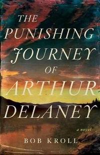 Cover image for The Punishing Journey of Arthur Delaney